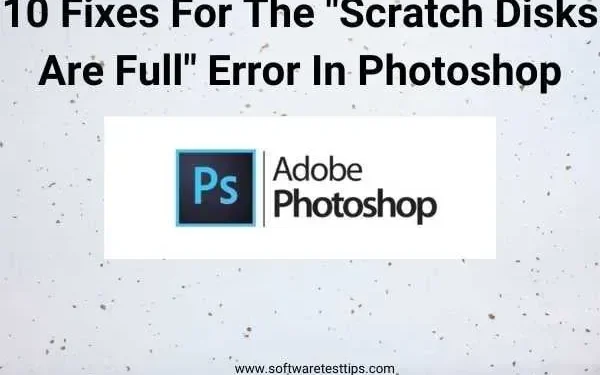 10 parandust Photoshopi veale „Scratch Disks Full”.