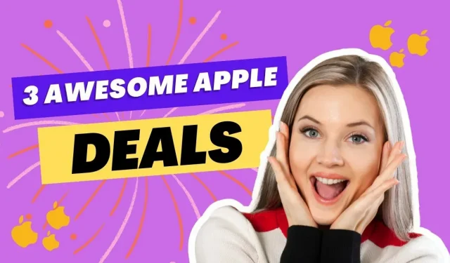 These 3 Great Apple Deals Will Save You Over $300
