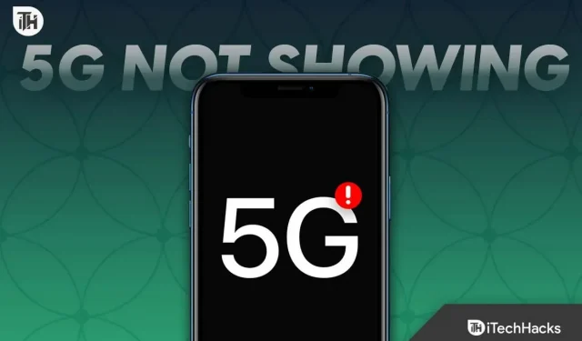 Jak naprawić brak wyświetlania 5G na Androidzie