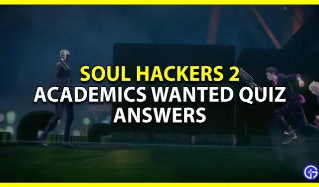 Soul Hackers 2: Akadeemikud otsisid viktoriini kõiki vastuseid (päringujuhend)