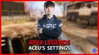 Aceu Apex Legends 2022 settings: sensitivity, hardware, video and more