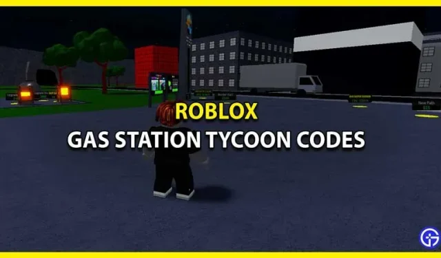 Gas Station Tycoon Codes Wiki Roblox (mars 2023) – Argent et carburant gratuits