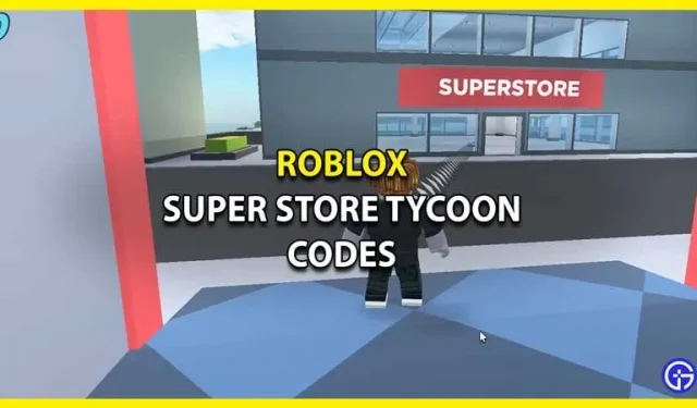 Super Store Tycoon Codes Roblox (februari 2023) – Gratis geld
