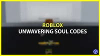 Unwavering Soul Codes Wiki Roblox (April 2023) – Free Gold!