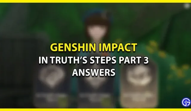 Réponses aux étapes de In Truth, partie 3 de Genshin Impact