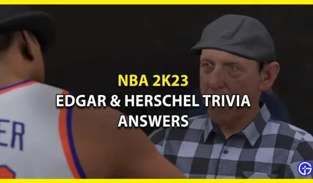 NBA 2K23 籃球問答 – 所有埃德加和赫歇爾測驗答案