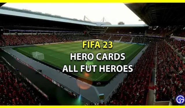 FIFA 23 ヒーローカード: すべての FUT ヒーローが明らかに
