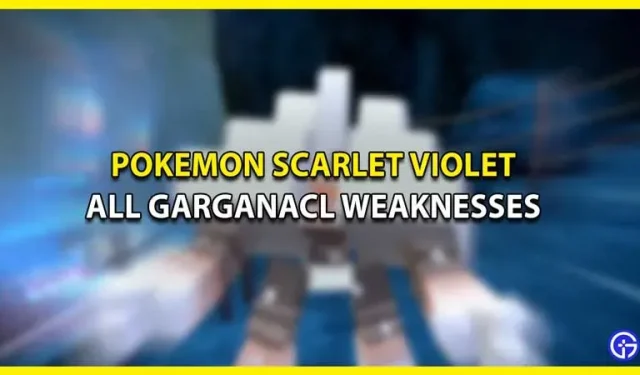 Todas las debilidades de Garganacle en Pokemon Scarlet & Violet