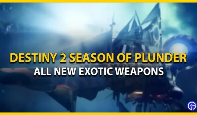 Destiny 2 Season Of The Plunder: Alle neuen exotischen Waffen