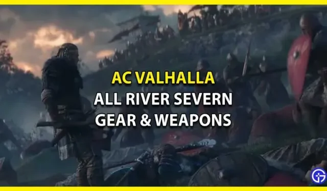 AC Valhalla: todas las ubicaciones de equipo y armas de River Severn: cómo obtenerlas