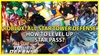 All Star Tower Defense: hur du höjer ditt stjärnpass i nivå