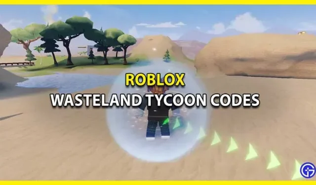 Wasteland Tycoon Codes Wiki Roblox (mars 2023) – Argent gratuit