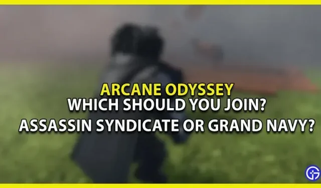 Připojte se k Assassin Syndicate nebo Grand Navy v Arcane Odyssey?