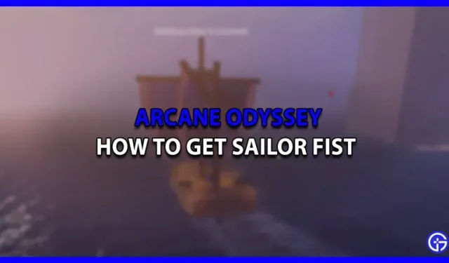 Hoe Sailor Fist te krijgen in Arcane Odyssey