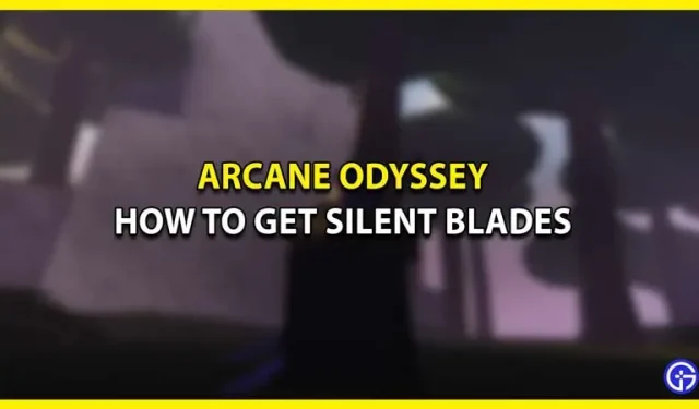 Comment obtenir des lames silencieuses dans Arcane Odyssey