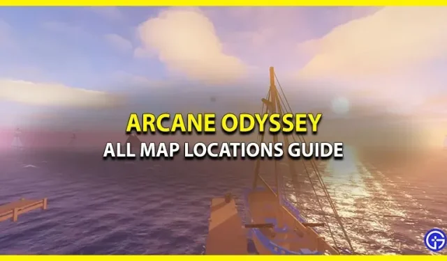 Todas las ubicaciones de Arcane Odyssey (guía del mapa)