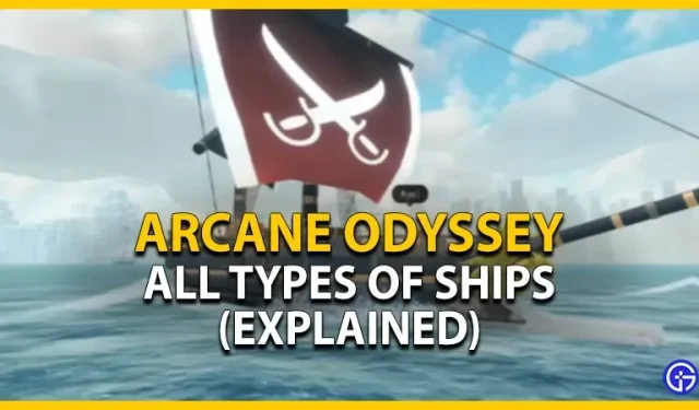 Arcane Odyssey Ship Guide: alle scheepstypen (uitgelegd)