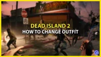 Hoe om te kleden in Dead Island 2