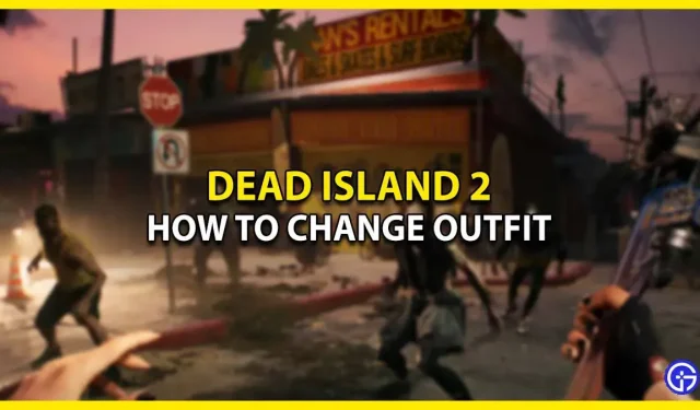 So wechseln Sie die Kleidung in Dead Island 2