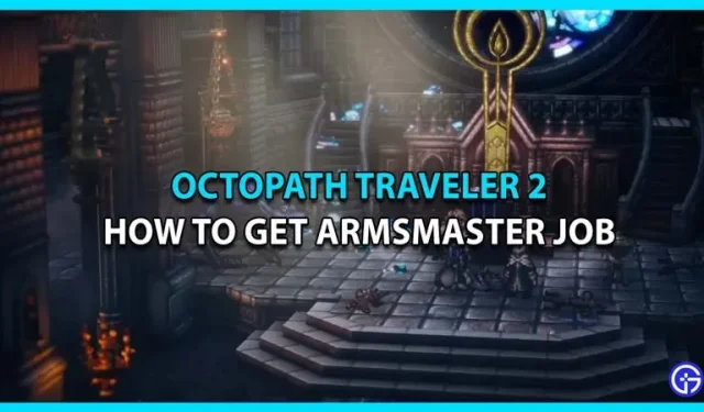 Come ottenere un lavoro di armaiolo aggiuntivo in Octopath Traveller 2