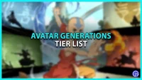 Avatar Generations Tier List (February 2023) – Top Characters