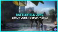 Battlefield 2042 « Code d’erreur 15 600P 7A » Correction