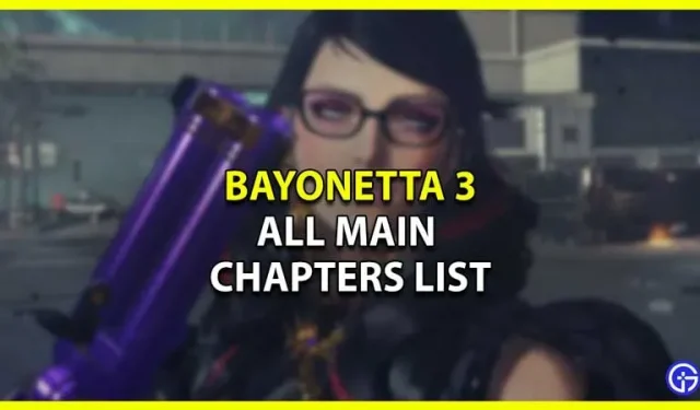 Leitfaden zur Kapitelliste von Bayonetta 3 (Gesamtzahl der zum Abschließen des Spiels erforderlichen Stunden)