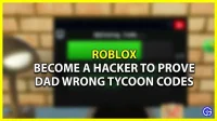 Become a hacker to prove daddy got the tycoon codes wrong (April 2023)