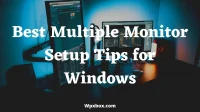 Best Tips for Setting Up Multiple Monitors for Windows