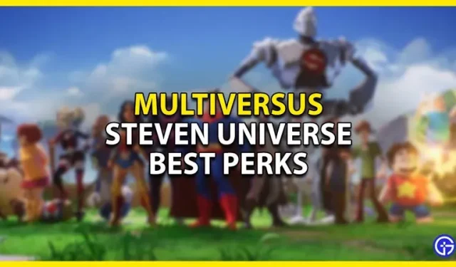 Multiversus: Steven Universe meilleurs bonus à utiliser