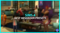 Best Sims 4 Reshade Presets to Improve Graphics