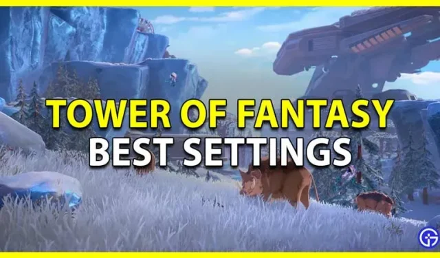 Tower Of Fantasy: Bästa inställningar (ökad FPS och prestanda)