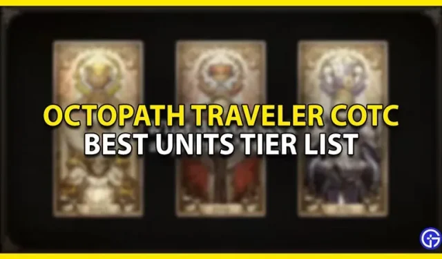 Lista de las mejores unidades de Octopath Traveler COTC