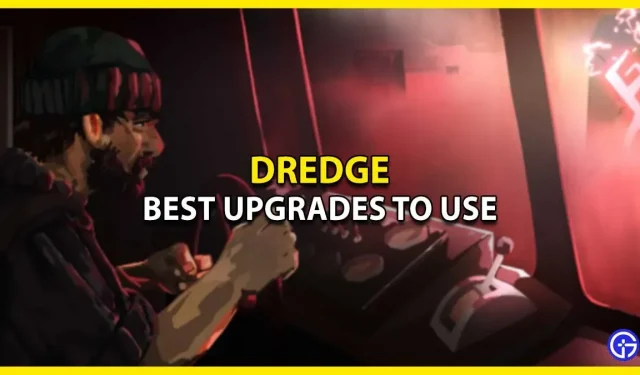 Melhores atualizações para usar no Dredge
