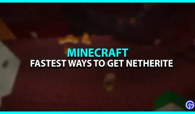 De snelste manier om Netherite in Minecraft te krijgen
