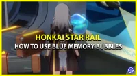 Comment utiliser les bulles de mémoire bleues dans le Honkai Star Rail