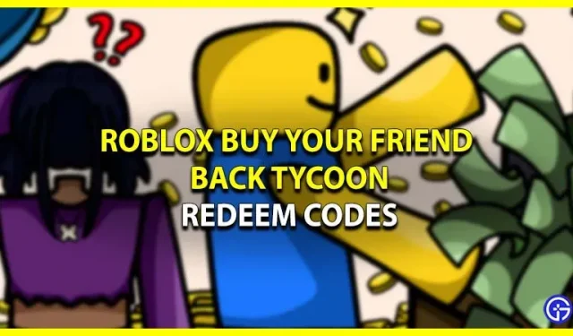 Wissel Tycoon Back Your Friend Roblox-codes in (februari 2023) – Gratis geld