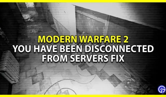 Modern Warfare 2 Fix: You’ve been disconnected from the servers