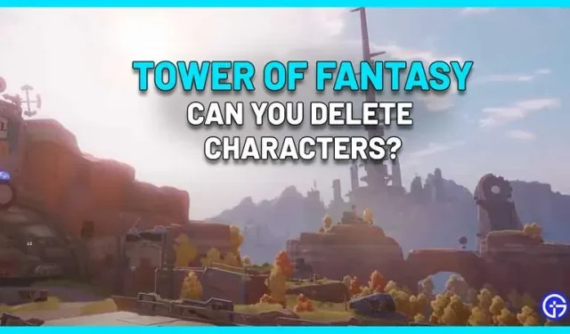 タワー オブ ファンタジーでキャラクターを削除するにはどうすればよいですか?