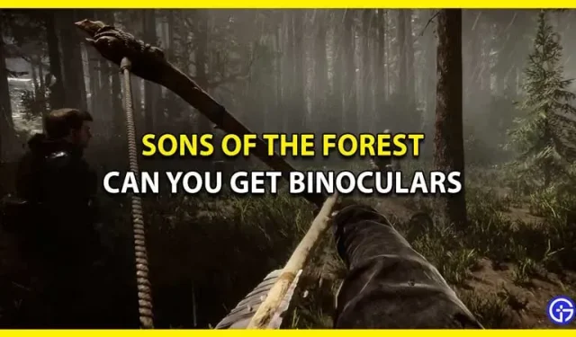 Saako Sons of the Forestista kiikarit? (selitys)