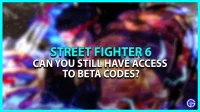 《街頭霸王 6》Beta 測試代碼：您可以註冊參加 Beta 測試嗎？