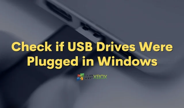 How to check if USB drives have been connected in Windows