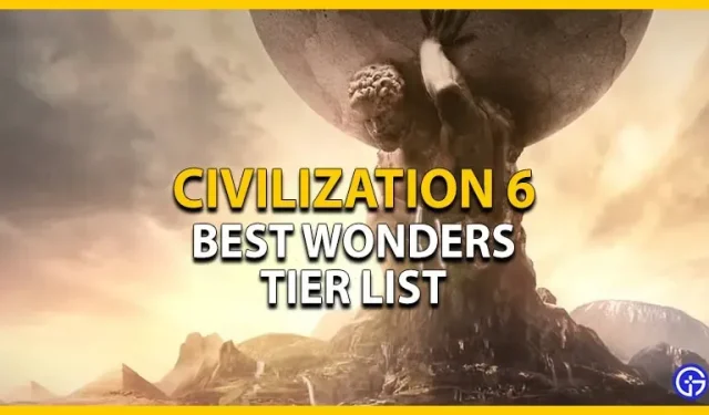 Civilization 6 Wonder Tier List: Classificação de todas as maravilhas (2023)