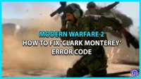 Kuidas parandada MW2 “Clark Monterey” probleemikoodi?