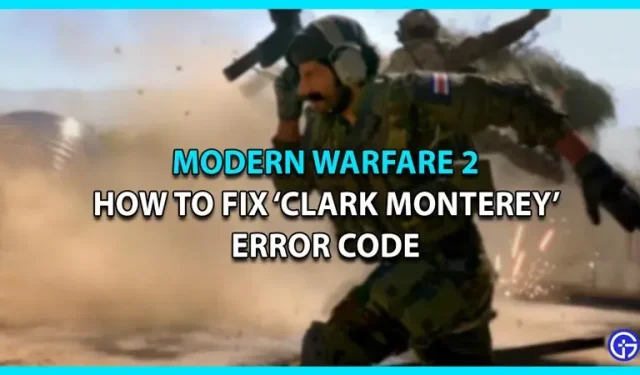 MW2 “Clark Monterey” 문제 코드를 어떻게 복구합니까?