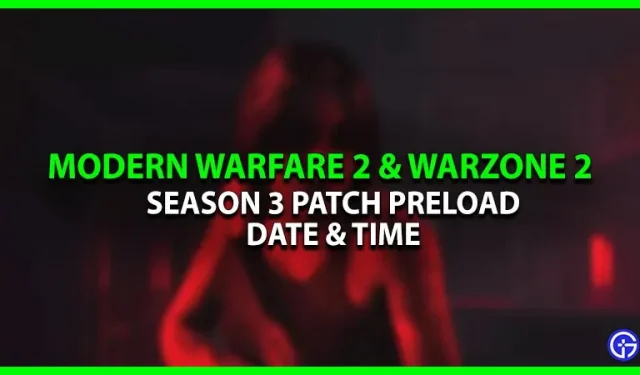 COD Modern Warfare 2 en Warzone 2 Seizoen 3 Preload datum en tijd