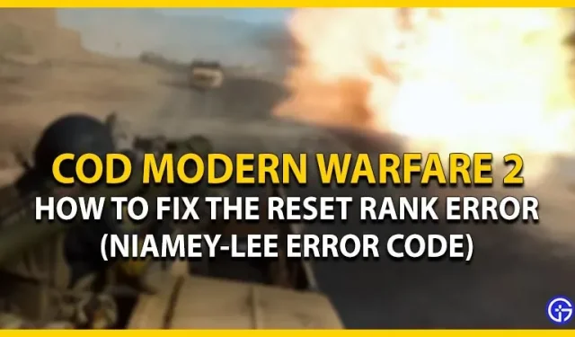 Call Of Duty Modern Warfare 2 Rang-Reset oder Niamey-Lee-Fehler: So beheben Sie ihn