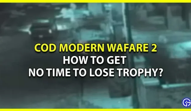 Kuinka avata No Time To Lose Trophy Call Of Duty Modern Warfare 2?