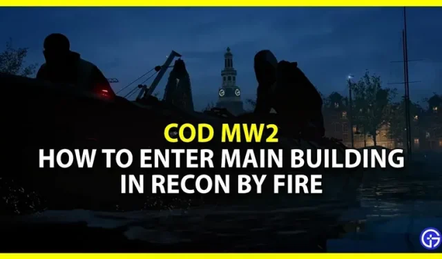 Call Of Duty Modern Warfare 2 Recon By Fire: kuinka päästä sisään päärakennukseen