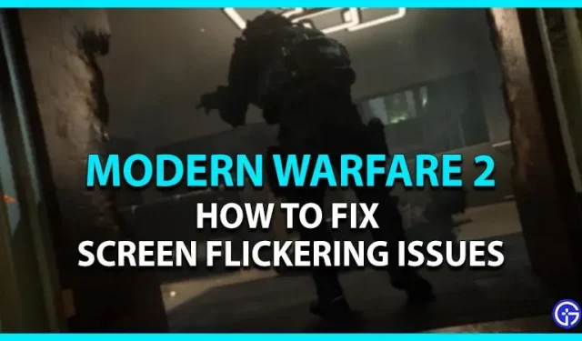 Call Of Duty Modern Warfare 2: probleem met schermflikkering oplossen